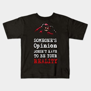 Someone's Opinion Doesn't Have To Be Your Reality Quotes font text Man's & Woman's Kids T-Shirt